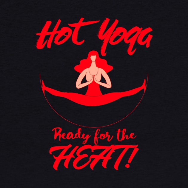 Hot Yoga - Ready for the heat! by KostaTeeWorld